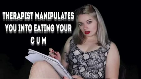Therapist Manipulates You Into Eating Your Cum