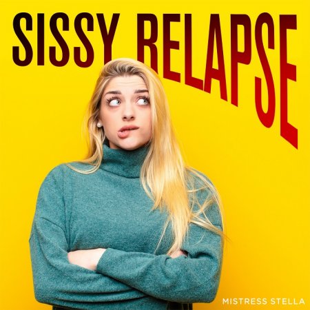 Mistress Stella - Sissy Relapse MP3