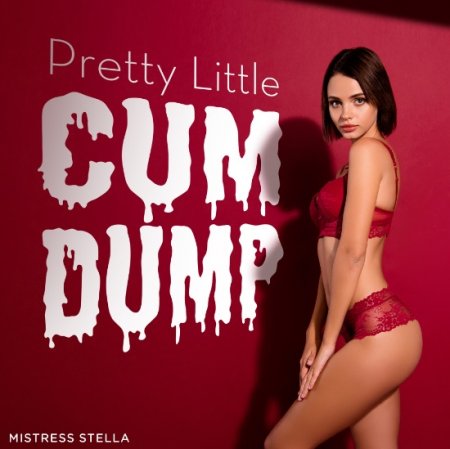 Pretty Little Cum Dump - Mistress Stella (mp3)